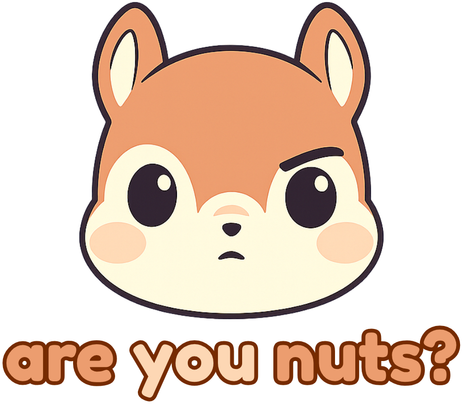 Are You Nuts?